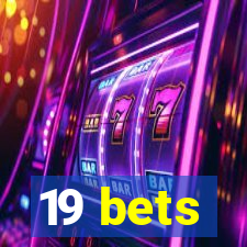 19 bets